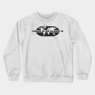 There is no planet B Crewneck Sweatshirt